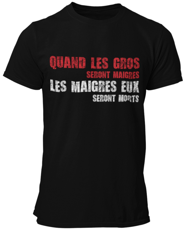 T-shirt Quand les gros seront maigres, les maigres seront morts