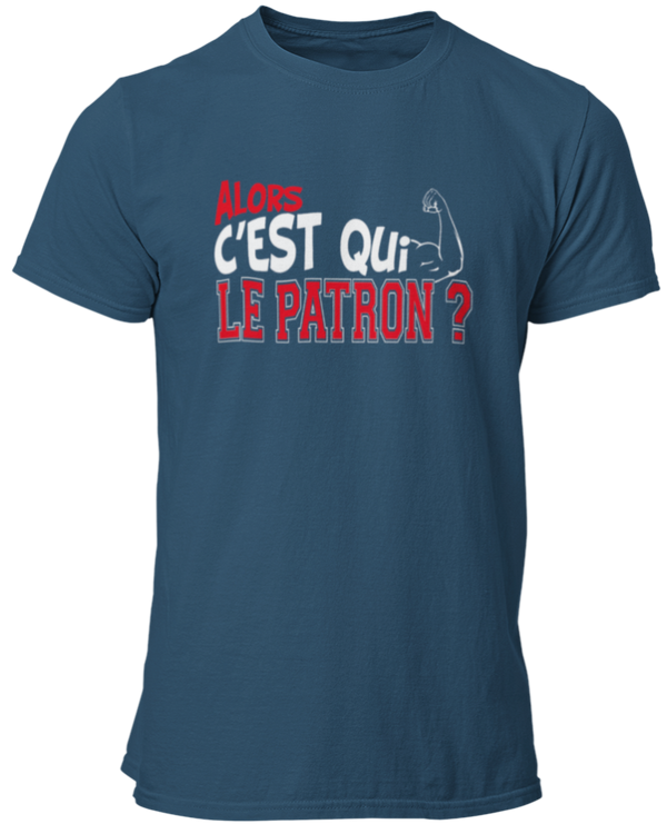 T-shirt Alors c'est qui le patron ?