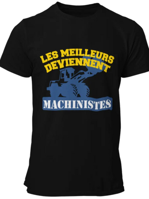 T-shirt Les meilleurs deviennent machinistes de chargeuse La Fourgoneta
