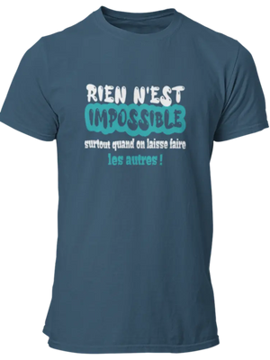 T-shirt Rien n'impossible surtout quand on laisse faire les autres - Lafourgoneta