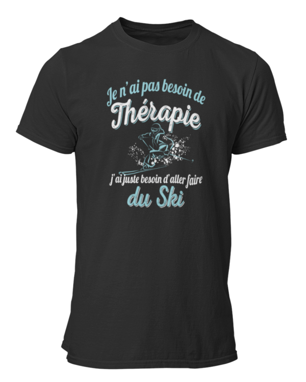 T-shirt Je n'ai pas besoin de thérapie j'ai juste besoin d'aller faire du ski