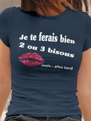 T-shirt Je te ferais bien 2 ou 3 bisous, mais...plus tard La Fourgoneta