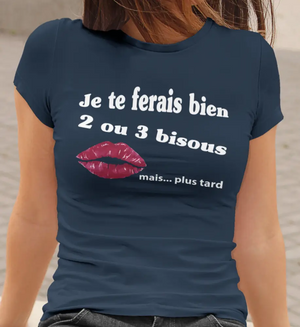 T-shirt Je te ferais bien 2 ou 3 bisous, mais...plus tard La Fourgoneta