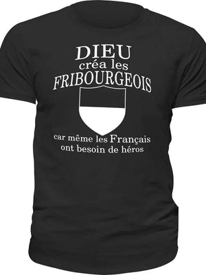 T-shirt Dieu créa les Fribourgeois car même les Français ont besoin de héros La Fourgoneta