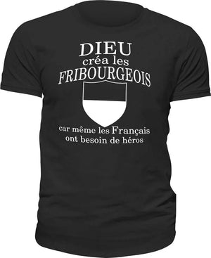 T-shirt Dieu créa les Fribourgeois car même les Français ont besoin de héros La Fourgoneta