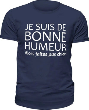 T-shirt Je suis de bonne humeur, alors faites pas chier! La Fourgoneta