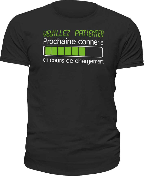 T-shirt Veuillez patienter, prochaine connerie en cours de chargement