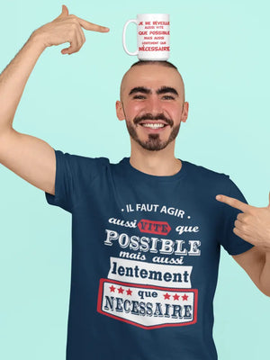 T-shirt il faut agir aussi vite que possible mais aussi lentement que nécessaire La Fourgoneta