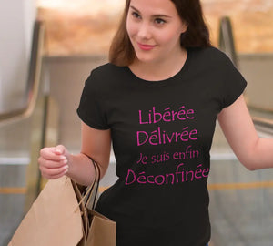 T-shirt Libérée délivrée je suis enfin déconfinée La Fourgoneta