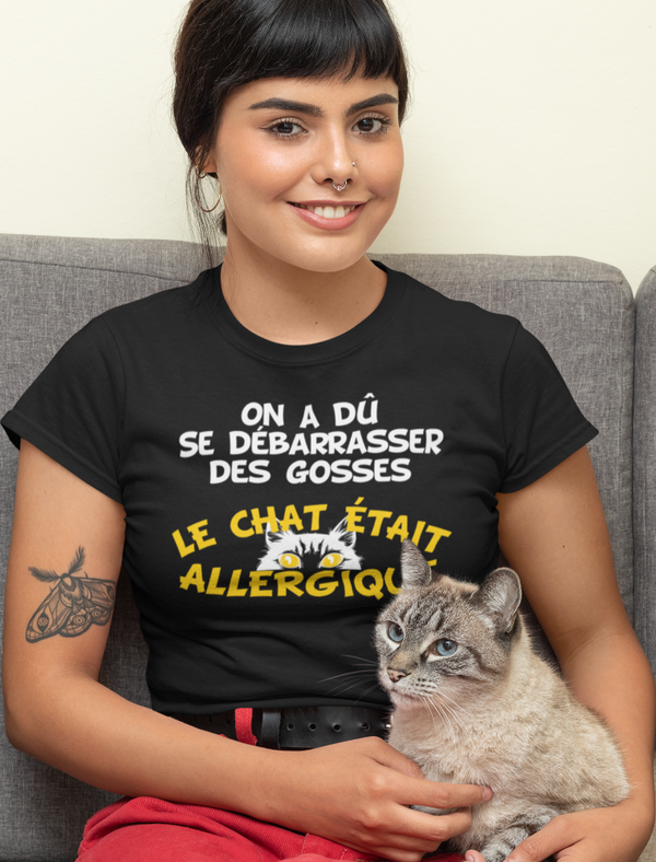 T-shirt On a dû se débarrasser des gosses, le chat était allergique